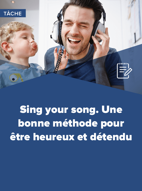 Sing your song. Pour être heureux et détendu.
